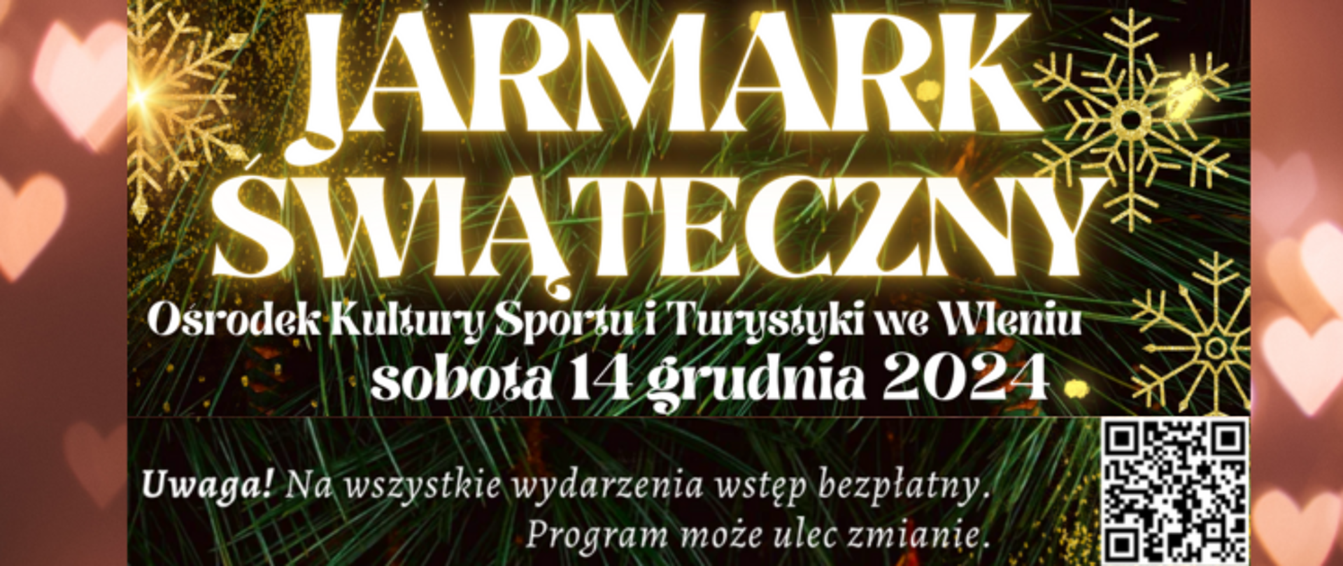 Na zielonym tle złote gwiazdki oraz napisy: Jarmark Świąteczny Ośrodek Kultury Sportu i Turystyki we Wleniu sobota 14 grudnia 2024. Uwaga! Na wszystkie wydarzenia wstęp bezpłatny. Program może ulec zmianie. W prawym rogu kod QR