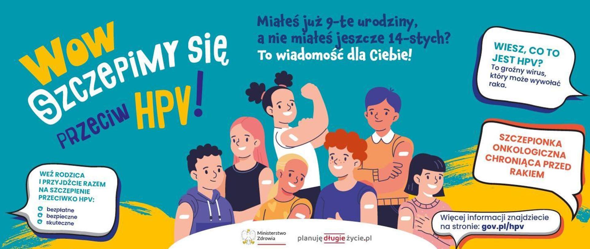 Na zdjęciu w centralnym miejscu znajduje się grupa młodzieży z naklejonymi plastrami na ramieniu po szczepieniu; w lewym górnym rogu widnieje napis wow szczepimy się przeciw HPV; tło jest turkusowo - żółte