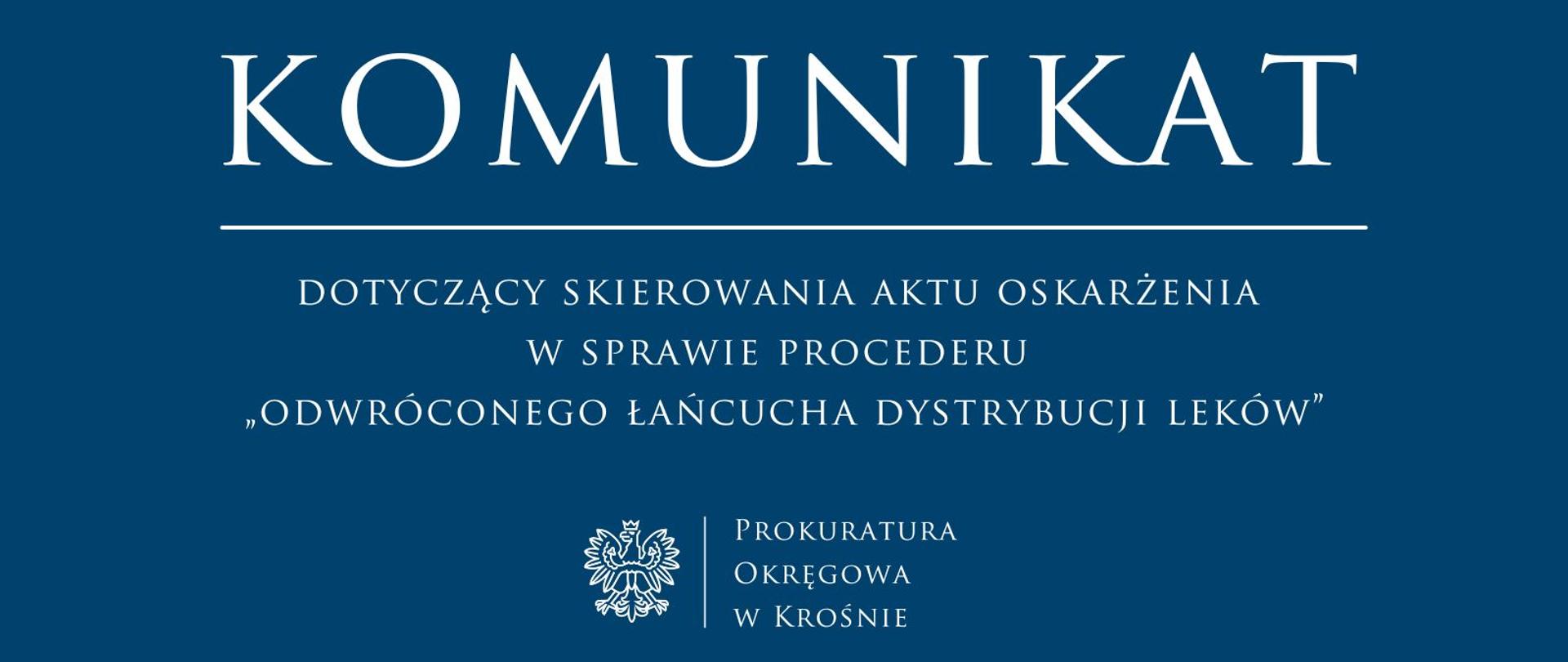 Komunikat prasowy dotyczący skierowania aktu oskarżenia w sprawie procederu „odwróconego łańcucha dystrybucji leków”