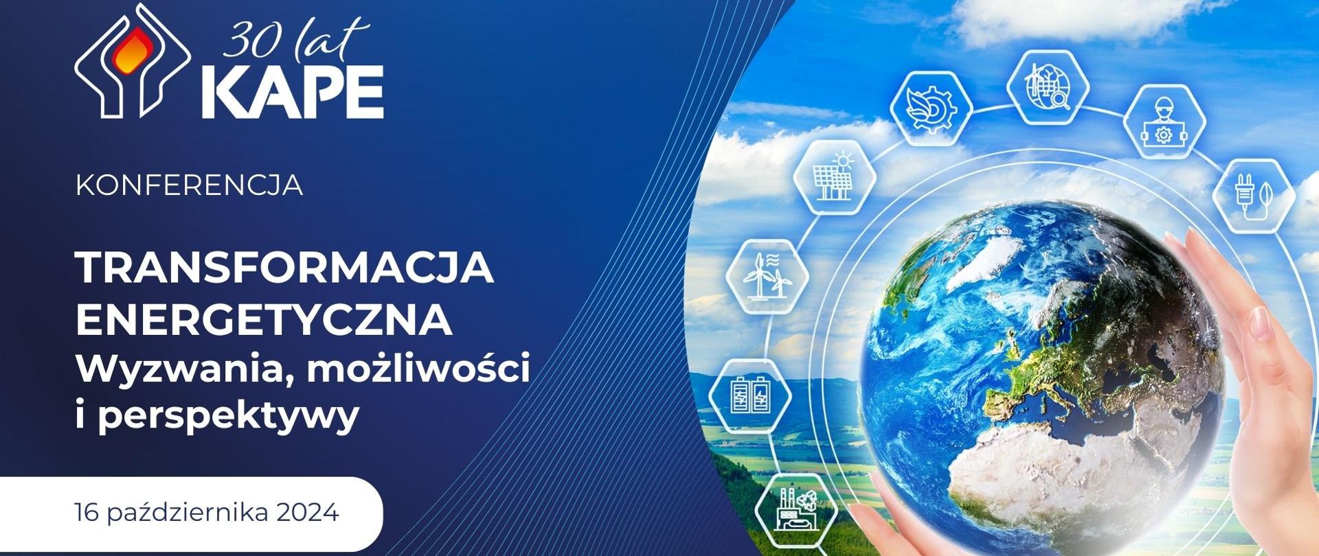 Grafika informacyjno promocyjna. Konferencja pt. „Transformacja energetyczna – wyzwania, możliwości i perspektywy” odbędzie się 16 października 2024 r. w Warszawie. Organizatorem wydarzenia jest Krajowa Agencja Poszanowania Energii S.A. (KAPE). 