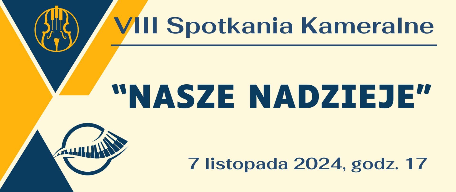 Baner zapowiadający koncert "NASZE NADZIEJE" w ramach "VIII Spotkań Kameralnych" 7 listopada 2024 roku o godzinie 17:00. Projekt ma nowoczesny styl z użyciem geometrycznych kształtów w ciemnoniebieskim i złotym kolorze. Znajdują się na nim dwa stylizowane logotypy – jeden przedstawiający skrzypce, a drugi z klawiaturą fortepianu w formie okręgu. Tło jest jasne, w kremowym kolorze, a tekst wyróżnia się ciemnoniebieską czcionką.