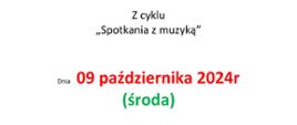 Na białym tle od góry tekst: Państwowa Szkoła Muzyczna I stopnia im. Emila Młynarskiego w Augustowie, Filharmonia Narodowa w Warszawie zaprasza na koncert z cyklu "spotkania z muzyką" dnia października środa, godz 16.00 Obecność uczniów obowiązkowa.