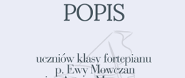 Grafika przedstawia panoramę. Na bladoniebieskim tle napis: " popis uczniów klasy fortepianu p. Ewy Mowczan".