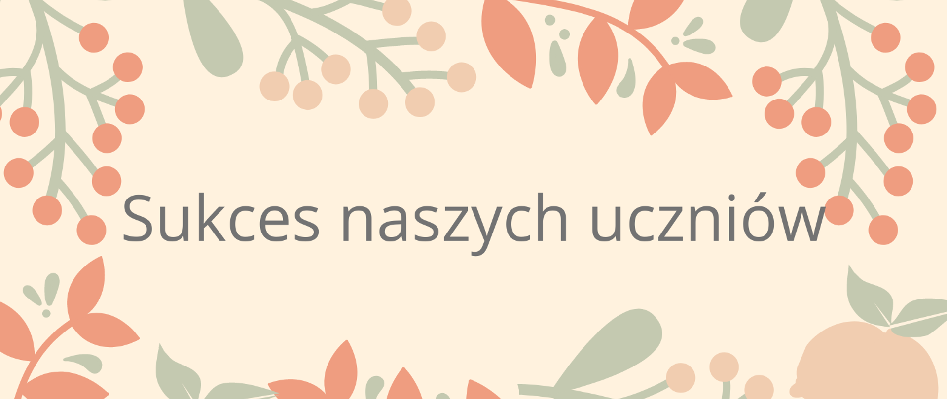 Plakat na kremowym tle z grafikami gałązek jarzębiny z napisem "Sukces naszych uczniów"