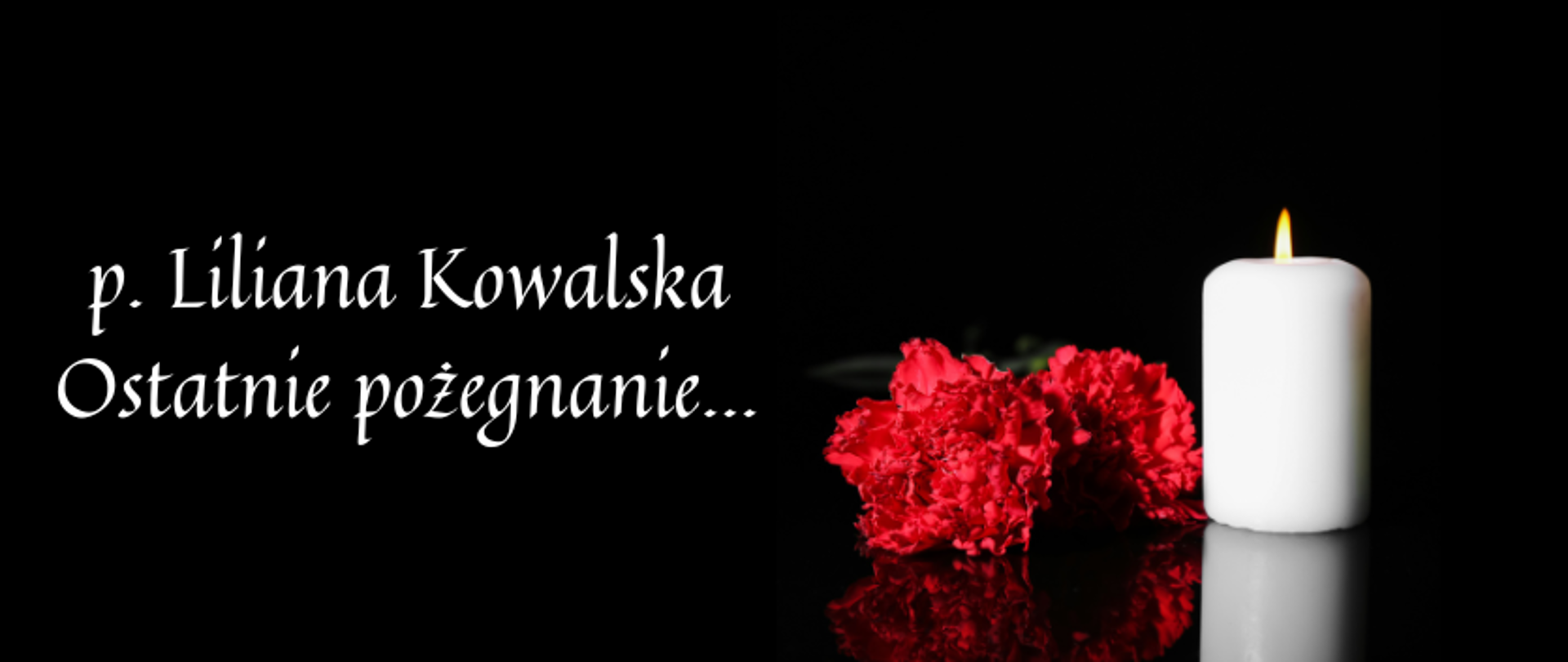 grafika z napisem p. Liliana Kowalska Ostatnie pożegnanie. Na czarnym tle biała paląca się świeca oraz dwa czerwone kwiaty goździka.