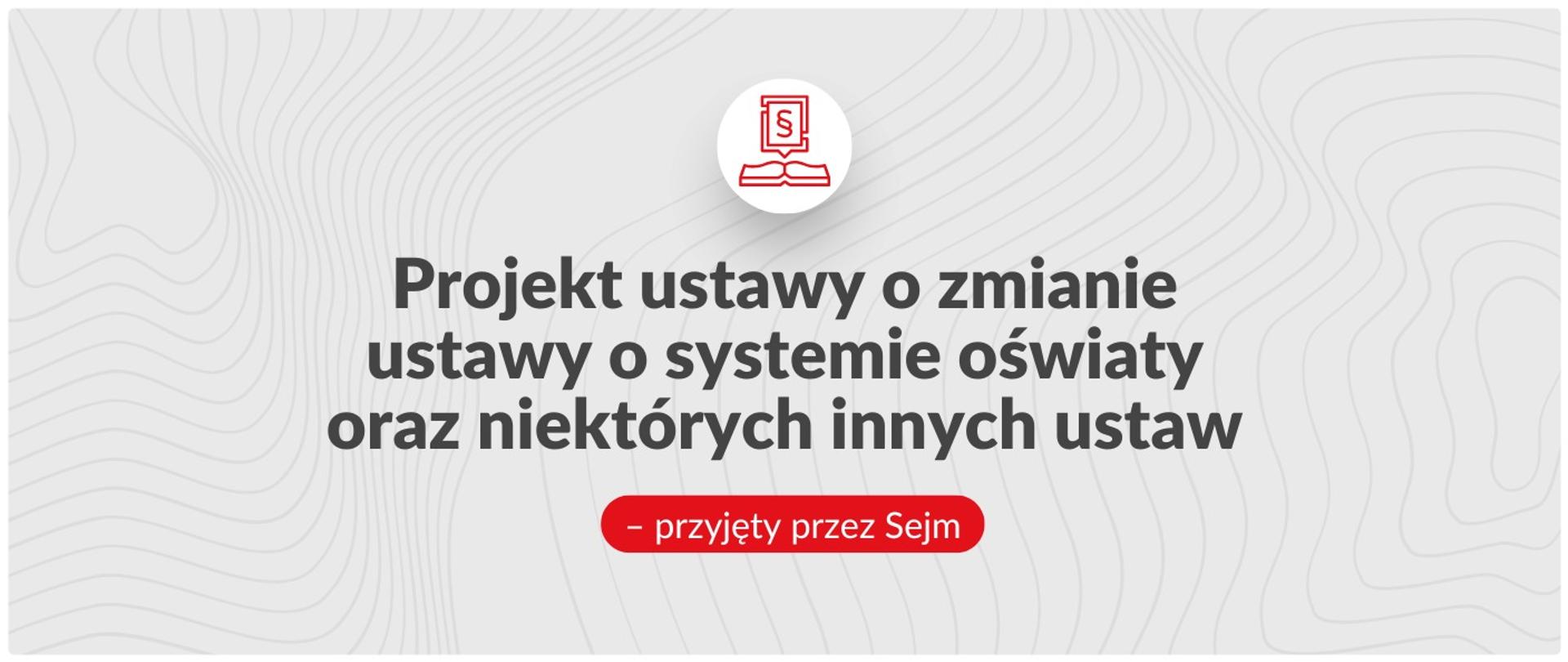 Projekt ustawy o zmianie ustawy o systemie oświaty oraz niektórych ustaw - przyjęty przez Sejm