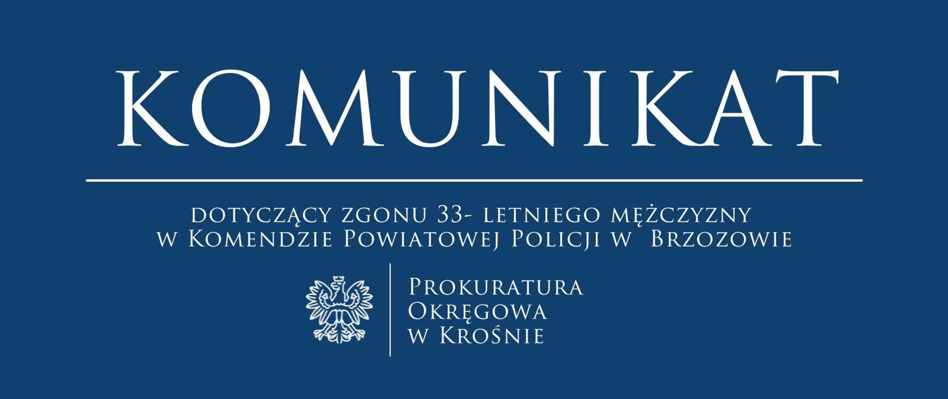 Komunikat prasowy dotyczący zgonu 33- letniego mężczyzny w Komendzie Powiatowej Policji w Brzozowie