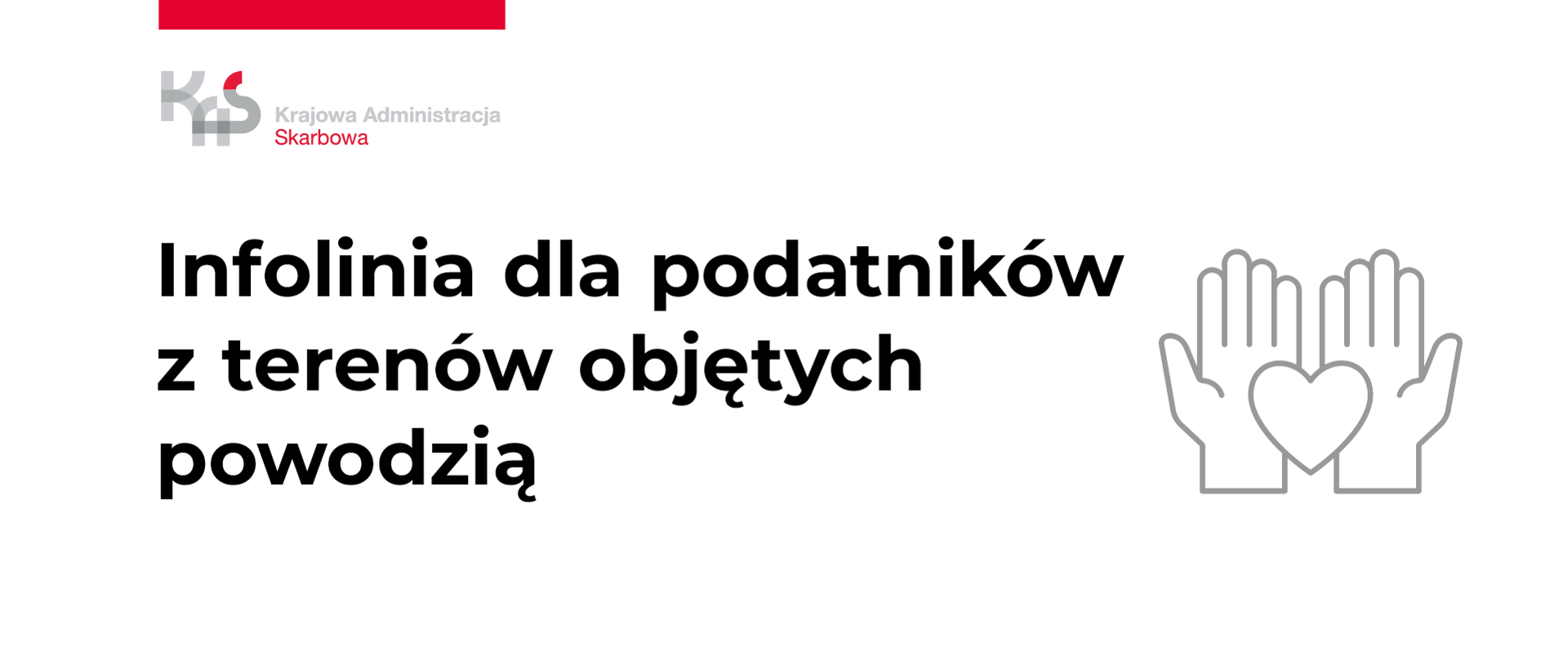 Infolinia dla przedsiębiorców z terenów objętych powodzią, obok logotyp KAS i złożone dłonie z sercem pośrodku