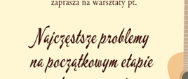 Zdjęcie przedstawia panoramę na bladożółtym tle napis: Najczęstsze problemy na początkowym etapie nauki gry na gitarze. W tle dwie brązowe gitary.