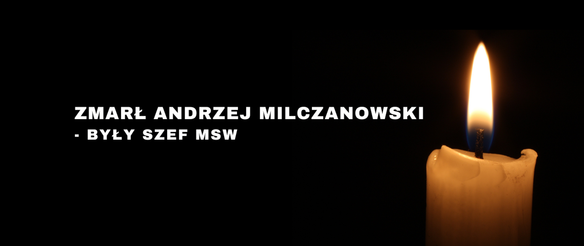 Czarne tło po prawej paląca się świeczka. Po lewej napis Zmarł Andrzej Milczanowski - były szef MSW