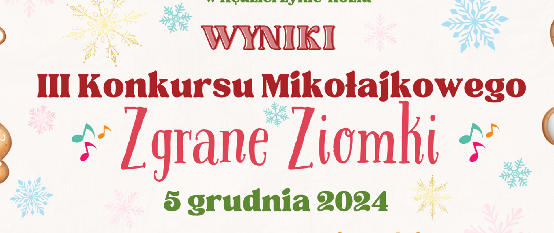 Plakat ogłasza wyniki III Konkursu Mikołajkowego „Zgrane Ziomki” organizowanego przez Państwową Szkołę Muzyczną I stopnia w Kędzierzynie-Koźlu, który odbył się 5 grudnia 2024 roku. Kolorowa i świąteczna grafika wypełniona jest motywami pierniczków, bombek, śnieżynek i innych dekoracji bożonarodzeniowych, tworząc radosny, zimowy klimat. Na środku plakatu wyróżniono zwycięzców w różnych kategoriach oraz wyrażono gratulacje dla wszystkich rodzin, podkreślając serdeczną i rodzinną atmosferę wydarzenia.