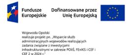 Wsparcie służb administracyjnych wojewodów realizujących zadania związane z inwestycjami infrastrukturalnymi w zakresie POIiŚ, FEnIKS i CEF i CEF 2 w 2024 r.