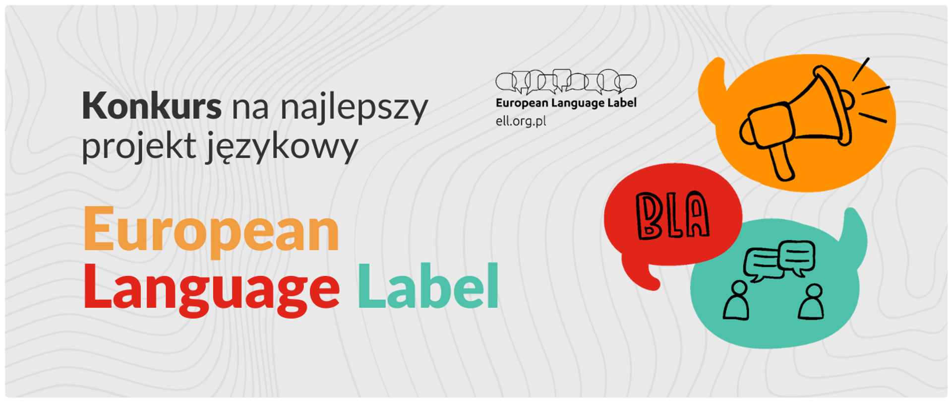 Grafika przedstawiająca informacje o konkursie po lewej stronie kolorowe napisy Konkurs na najlepszy projekt językowy European Language Label po prawej dymki odnoszące się do konkursu. 