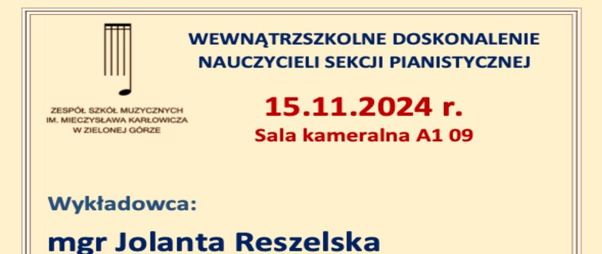 Grafika przedstawia plakat w kolorze żółtym, u góry logo i nazwa szkoły, wewnatrzszkolne doskonalenie nauczycieli sekcji pianistycznej, 15 listopada 2024 roku wykładowca Jolanta Reszelska.