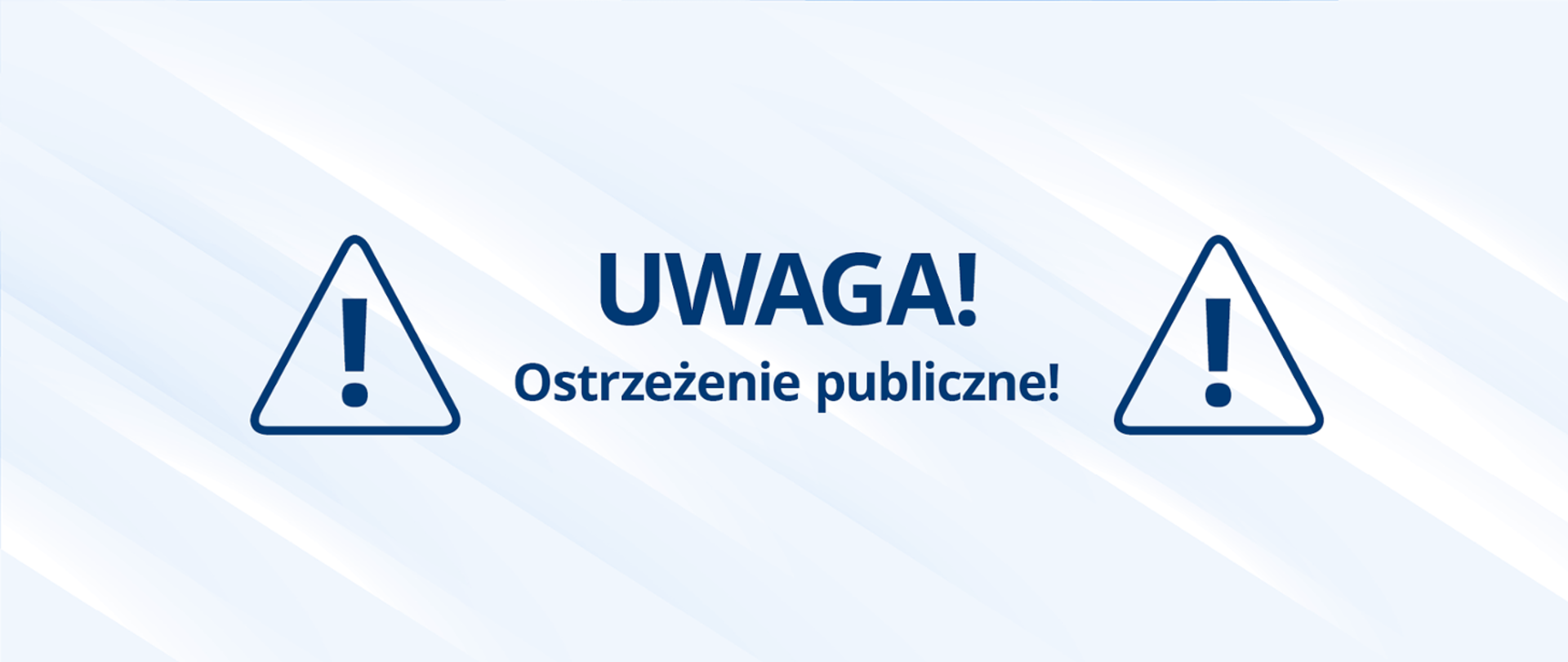 Napis ciemno granatowy: Uwaga! Ostrzeżenie publiczne! umieszczony między dwama trójkątami z wykrzyknikiem w środku.