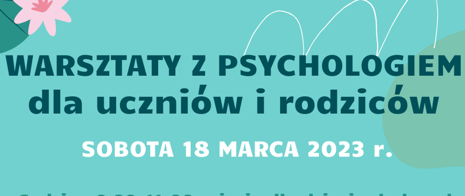 niebieskie tło z różowym kwiatkiem i napis Warsztaty z psychologiem dla uczniów i rodziców sobota 18 marca 2023 r. oraz opisem warsztatów