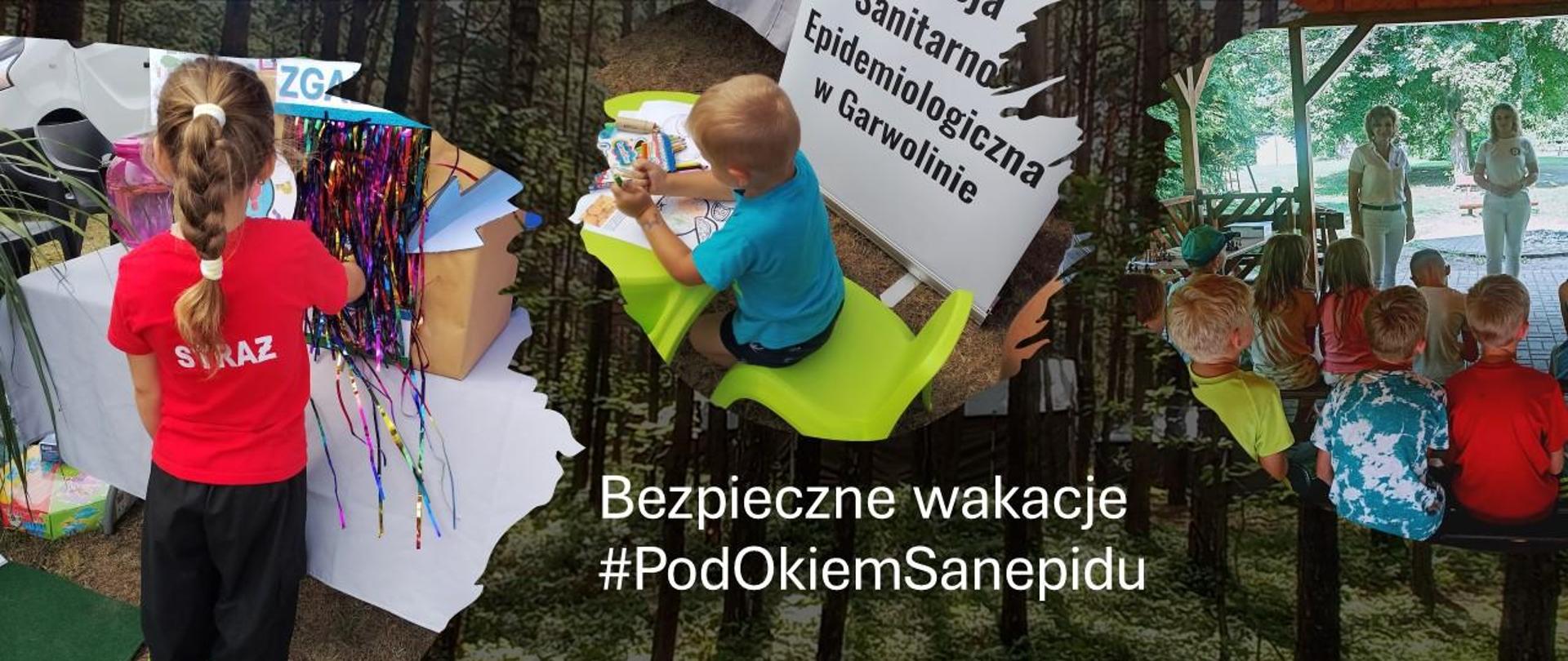 Działania edukacyjne prowadzone przez przedstawicieli Powiatowej Stacji Sanitarno-Epidemiologicznej w Garwolinie - zdjęcia stoisk edukacyjnych i pogadanki z dziećmi. Napis: Bezpieczne wakacje #PodOkiemSanepidu