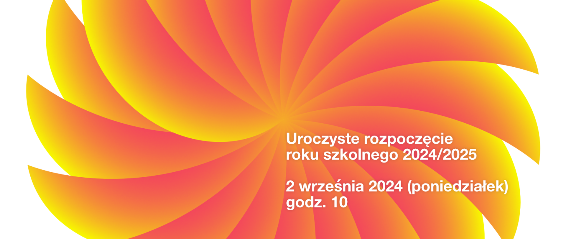 Pomarańczowo-żółte formy ułożone w formę płatków kwiatu. Biały tekst: Uroczyste rozpoczęcie roku szkolnego 2024/2025 – 2 września 2024 (poniedziałek), godz. 10