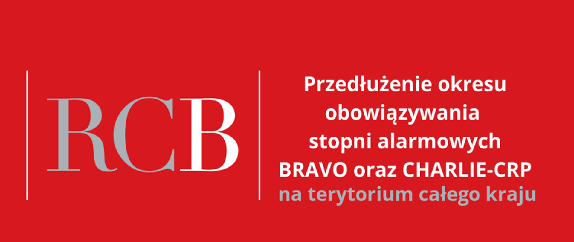 Grafika przedstawiająca napis w kolorze biało-szarym na czerwonym tle "Przedłużenie okresu obowiązywania stopni alarmu bravo oraz charle-crp na terytorium całego kraju". 