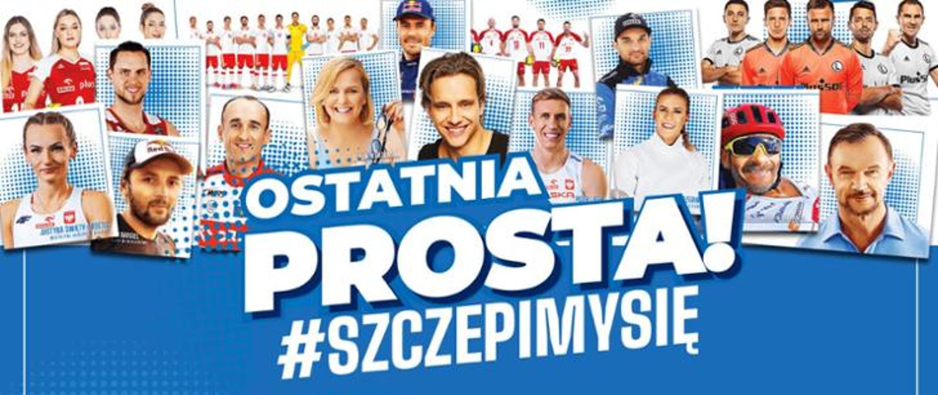 Na zdjęciu widnieje napis - Ostatnia Prosta - Szczepimy się. Nad napisem są zdjęcia znanych sportowców i aktorów 