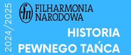 Zaproszenie na wydarzenie organizowane przez Filharmonię Narodową w ramach cyklu „Spotkania z muzyką 2024/2025” zatytułowane „Historia Pewnego Tańca”. 