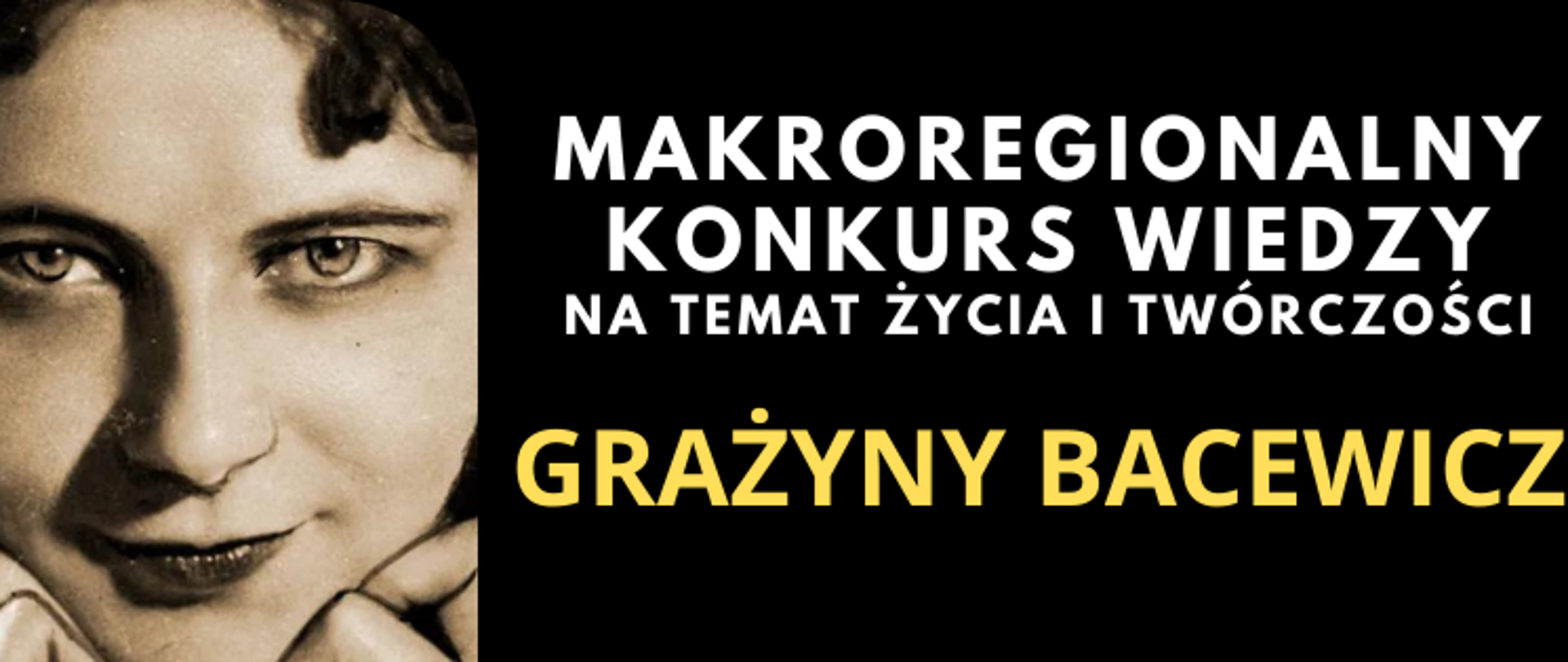 Makroregionalny Konkurs Wiedzy na temat
ŻYCIA I TWÓRCZOŚCI GRAŻYNY BACEWICZ
25 listopada 2024 r.