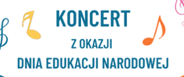 Paner na białym tle z dwiema nutami umieszczonymi z prawej i lewej jego strony. Na środku baneru napis o treści "Koncert z okazji Dnia Edukacji Narodowej" 