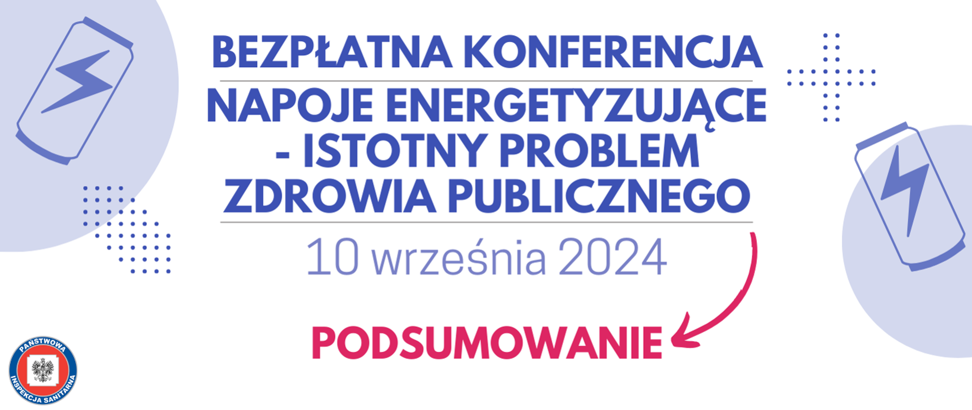 Grafika zawiera napis "Konferencja pn. "Napoje energetyzujące - istotny problem zdrowia publicznego 10 września 2024 PODSUMOWANIE"", w lewym dolnym rogu logo Państwowej Inspekcji Sanitarnej