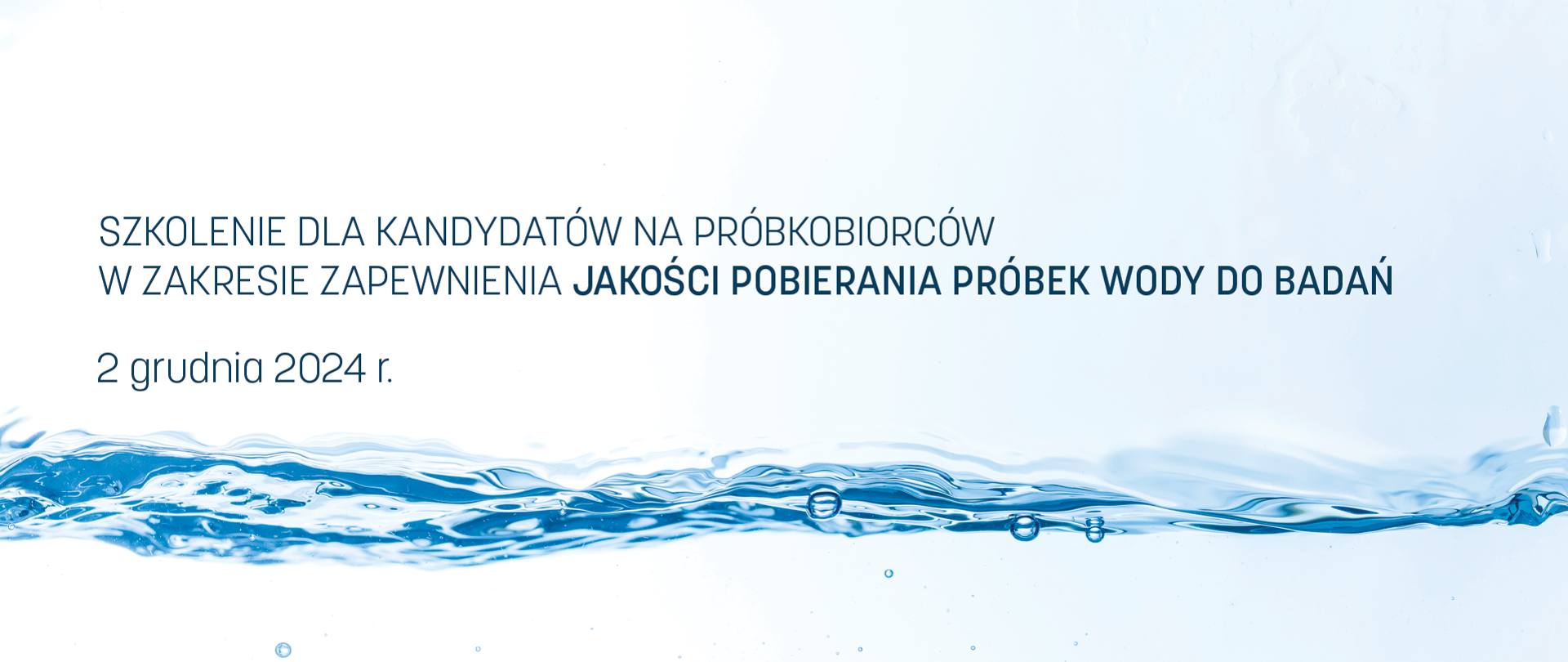 ZKOLENIE DLA KANDYDATÓW NA PRÓBKOBIORCÓW W ZAKRESIE ZAPEWNIENIA JAKOŚCI POBIERANIA PRÓBEK WODY DO BADAŃ zdjęcie wody