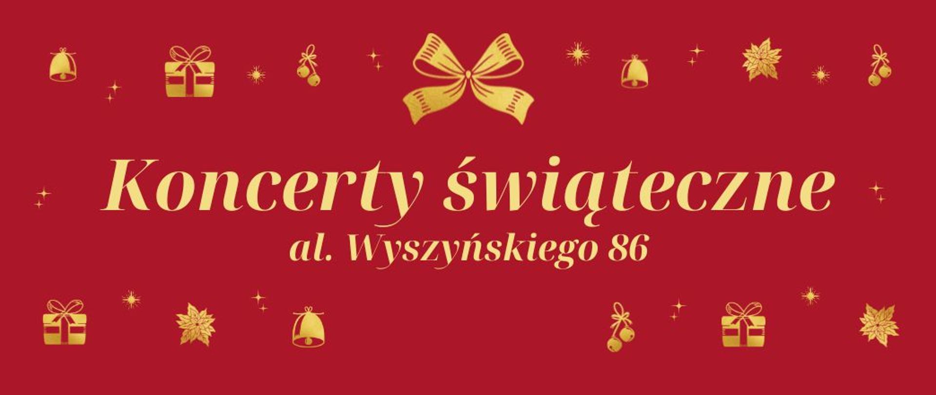 Baner Koncertu świątecznego, al. Wyszyńskiego 86, czerwone tło, złote litery, świąteczne ozdoby w tle