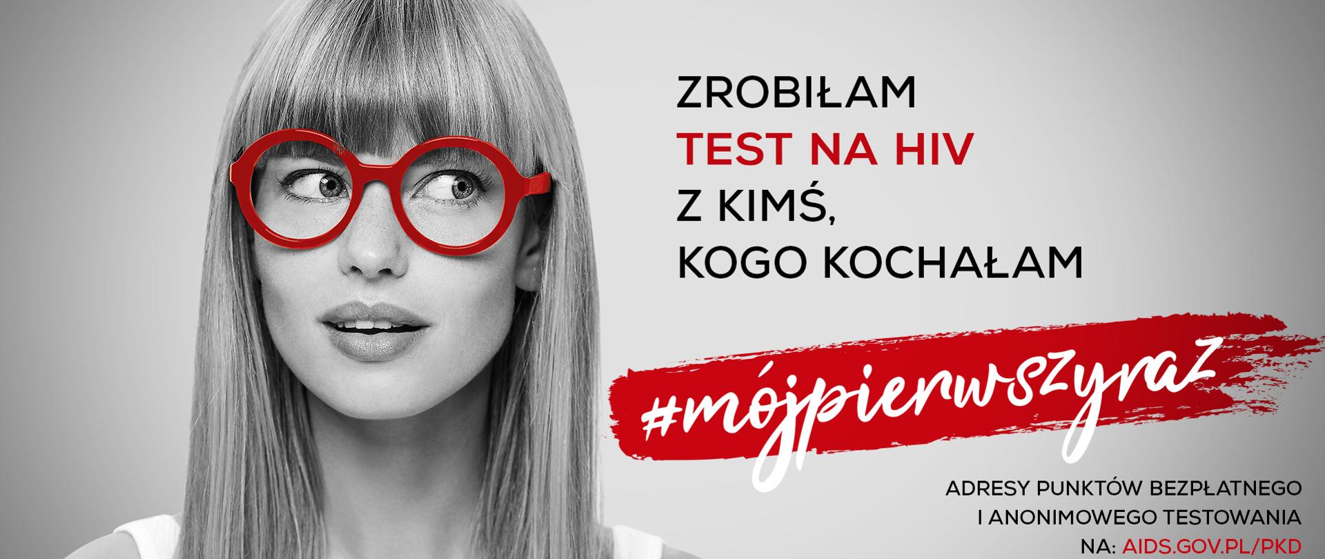 Dziewczyna w okularach i logo kampanii - Mój pierwszy raz oraz napis -Zrobiłam test na HIV, z kimś kogo kochałam