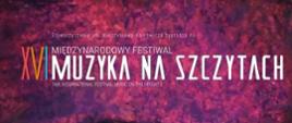 Na fioletowym tle pełna nazwa wydarzenia XVI Międzynarodowego Festiwalu "Muzyka na Szczytach" . 