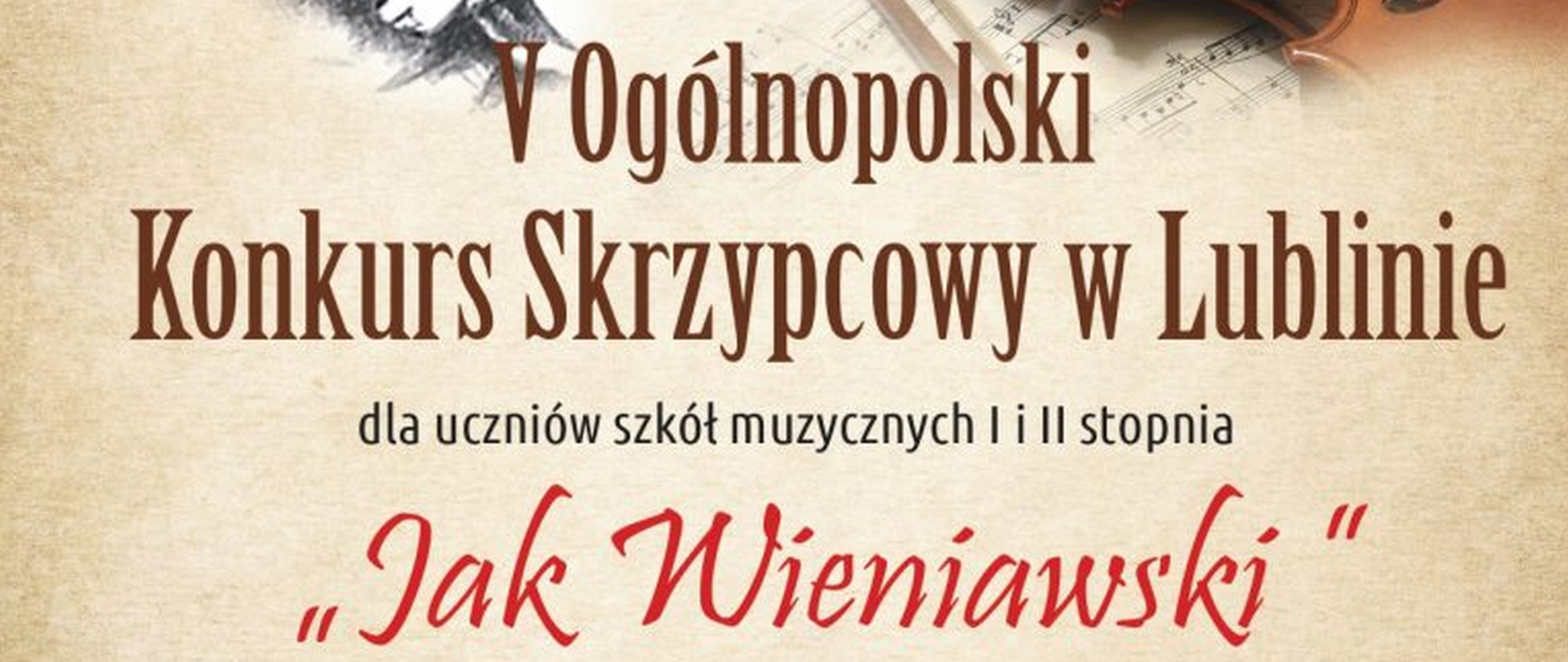 baner - na beżowym tle nazwa: V Ogólnopolski Konkurs Skrzypcowy w Lublinie dla uczniów szkół muzycznych I i II stopnia "Jak Wieniawski"