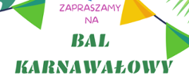 Grafika przedstawia panoramę na białym tle kolorowy napis: "Zapraszamy na bal karnawałowy ". W tle girlandy.