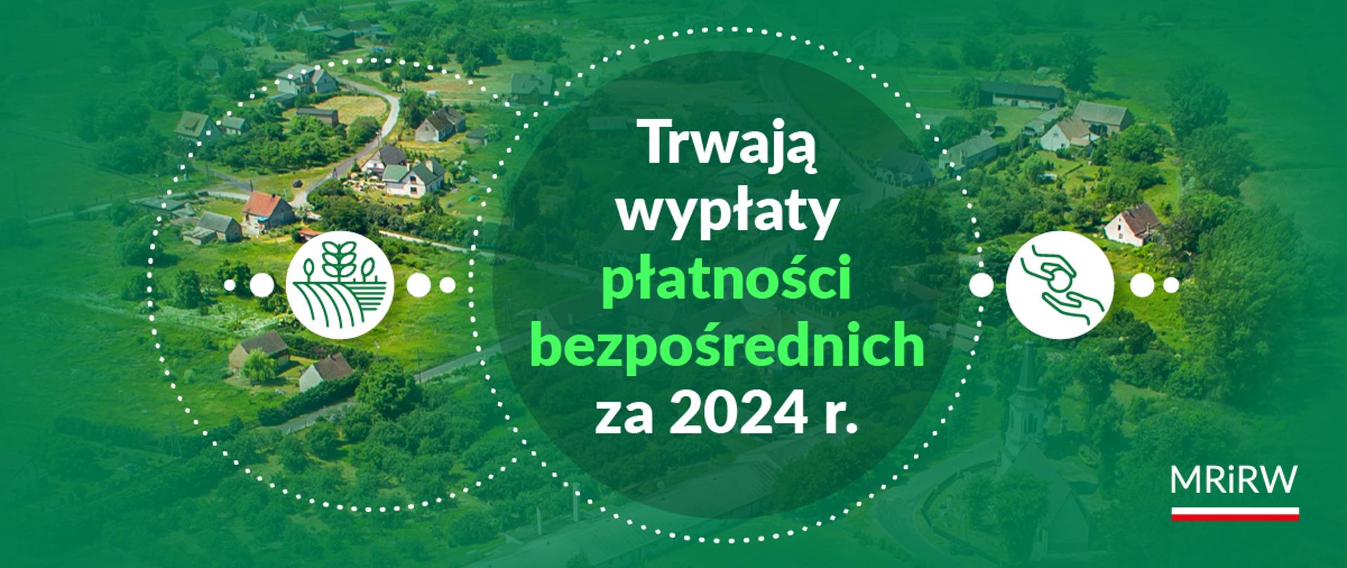 Płatności bezpośrednie i obszarowe: trwają wypłaty zaliczek za 2024 r.