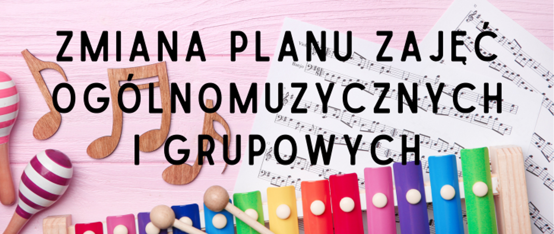 Zdjęcie przedstawia napis "Zmiana Planu zajęć ogólnomuzycznych i grupowych"