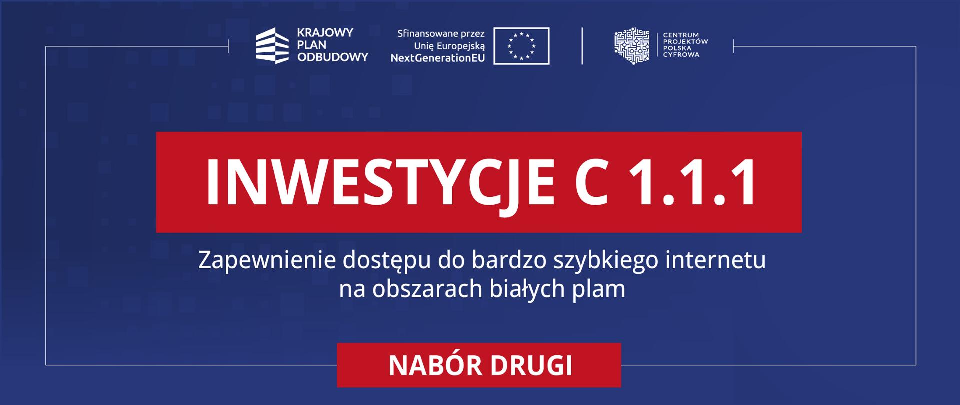 Inwestycja C 1.1.1 Zapewnienie dostępu do bardzo szybkiego internetu na obszarach białych plam (drugi nabór)