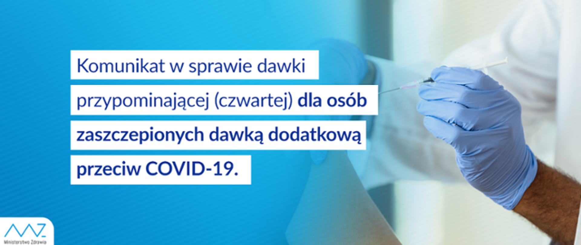 Komunikat w sprawie dawki przypominającej (czwartej) dla osób zaszczepionych dawką dodatkową przeciw COVID-19