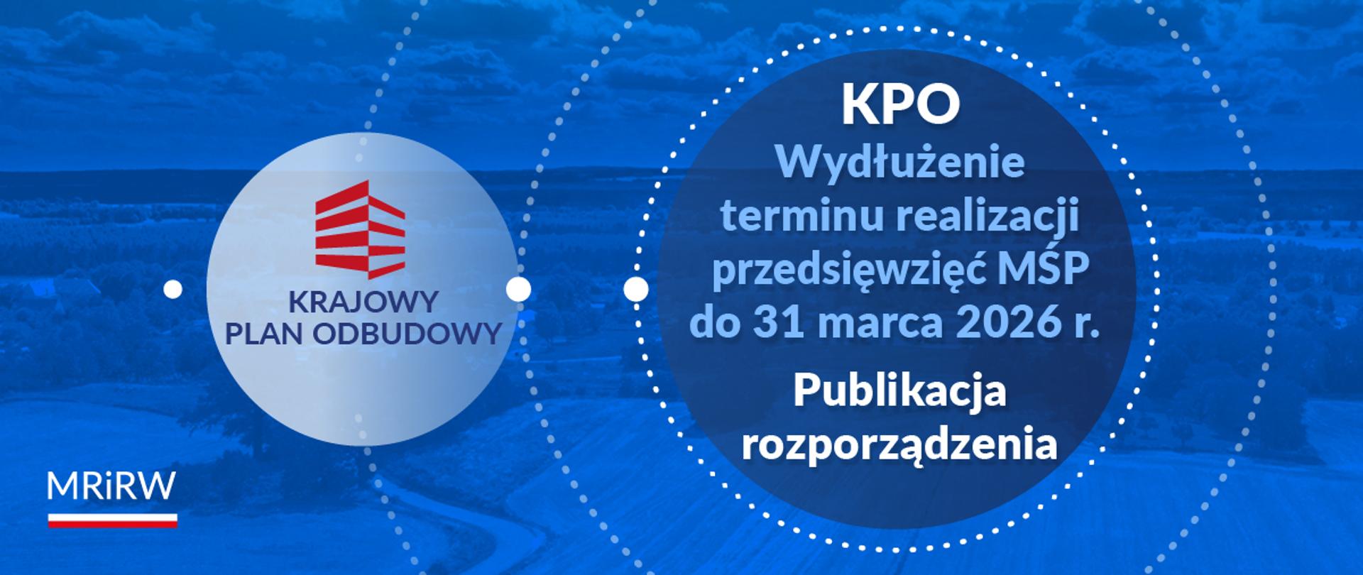 KPO: publikacja rozporządzenia wydłużającego termin realizacji przedsięwzięć MŚP