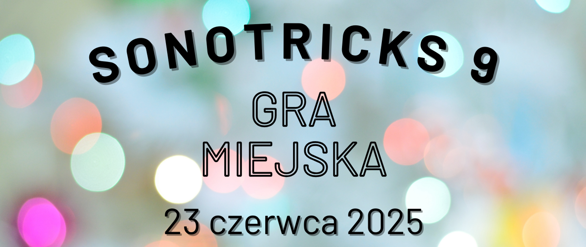 czarny napis: "Sonotricks 9 gra miejska 23 czerwca 2025" na wielokolorowym tle