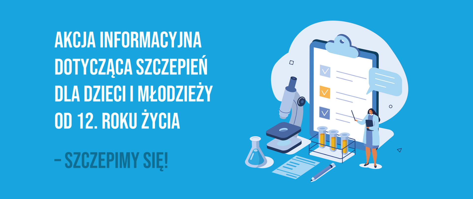 Biały napis na niebieskim tle z lewej strony : Akcja informacyjna dotycząca szczepień dla dzieci i młodzieży od 12 roku życia. Z prawej strony postać nauczycielki przed tablicą wśród szkolnych przedmiotów ( obrazek komputerowy)