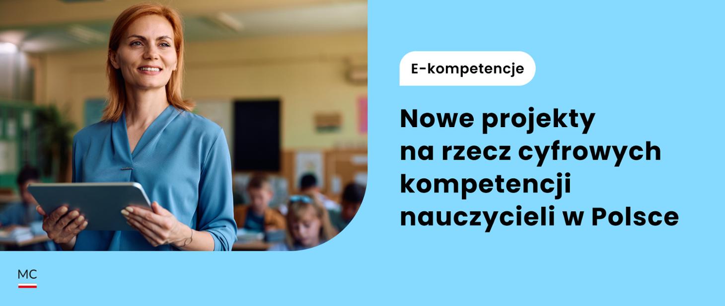 Kobieta z tabletem. Napisy: Nowe projekty na rzecz cyfrowych kompetencji nauczycieli w Polsce. E-kompetencje.