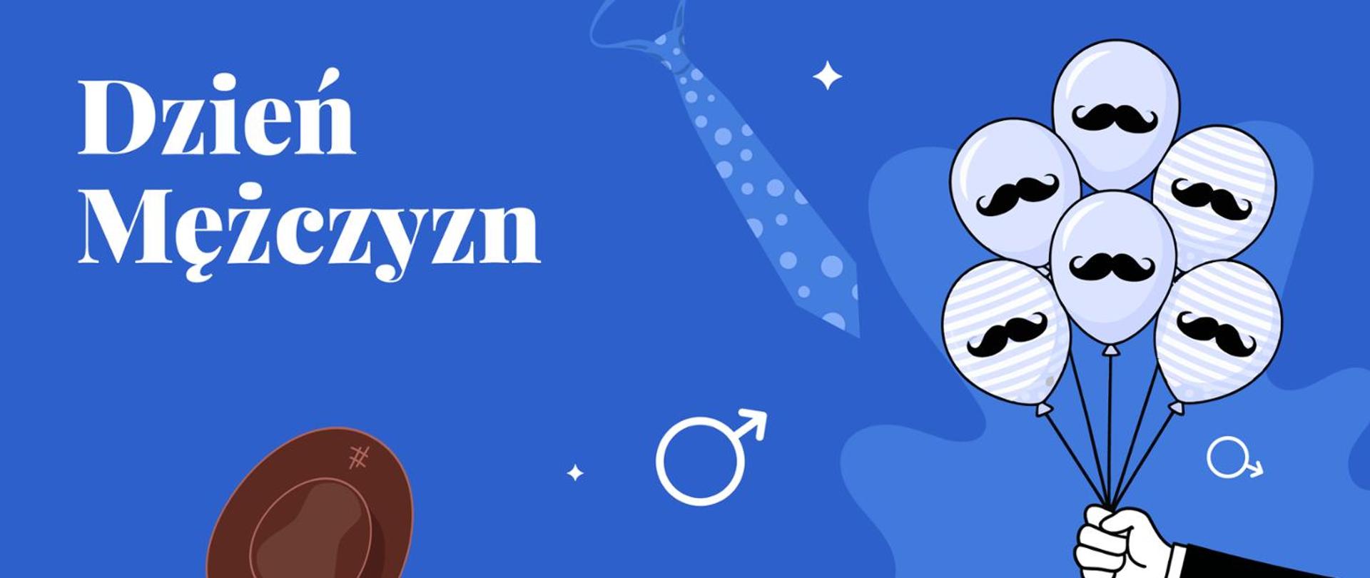 Grafika z okazji dnia mężczyzn przestawiająca dłoń trzymająca balony z narysowanymi wąsami, po lewej stronie widoczny jest kapelusz i napis Dzień mężczyzn na niebieskim tle.