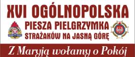 XVI Ogólnopolska Piesza Pielgrzymka Strażaków na Jasną Górę