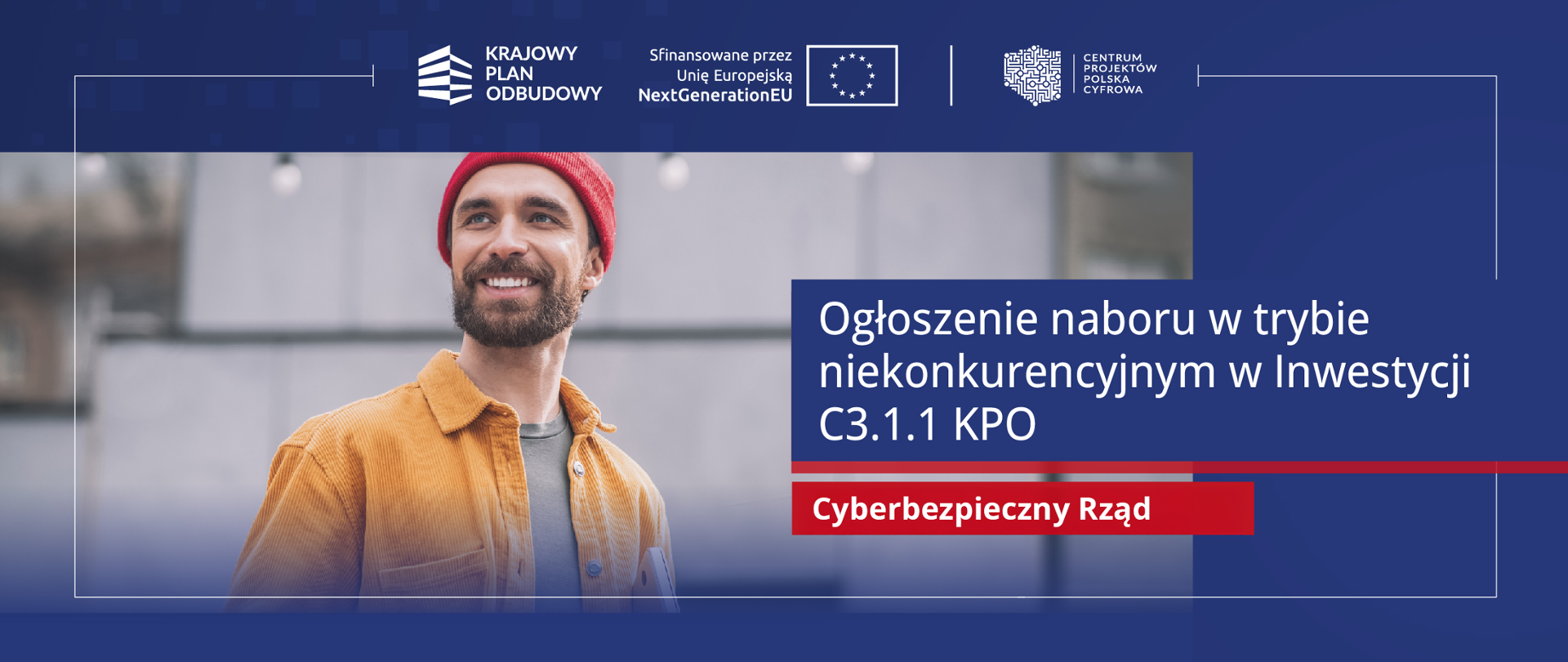 Ogłoszenie naboru w trybie niekonkurencyjnym w Inwestycji C3.1.1 KPO "Cyberbezpieczny Rząd"