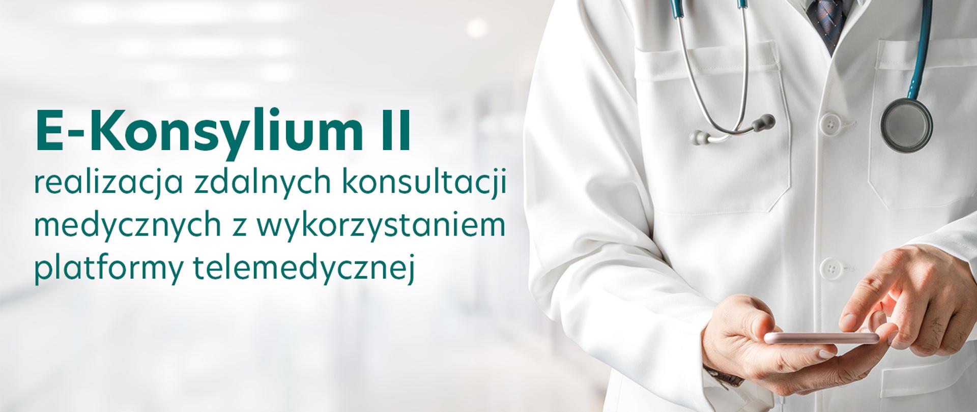 E-Konsylium II - realizacja zdalnych konsultacji medycznych z wykorzystaniem platformy telemedycznej