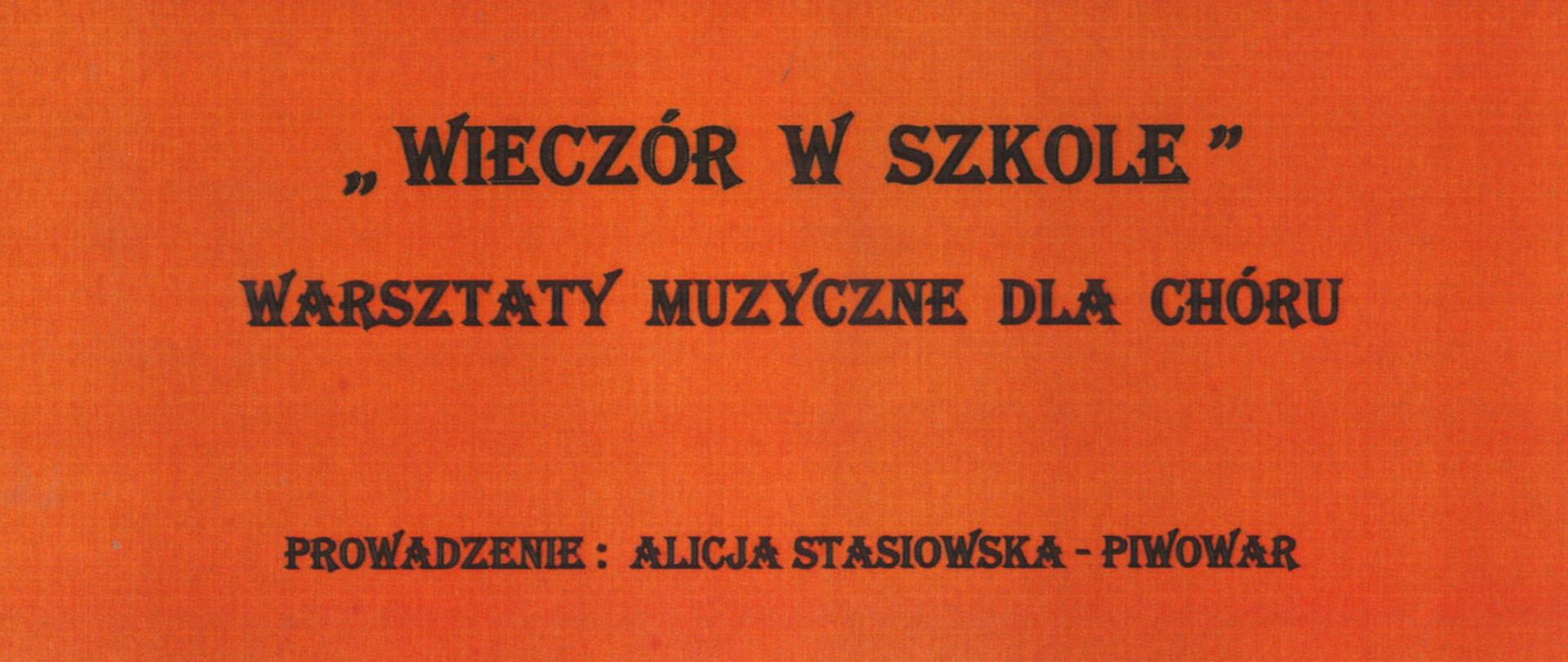 Plakat z wydarzeniem - "Wieczór w szkole" - warsztaty muzyczne z chóru, które odbędą się w dniu 23 listopada 2024r. w godz. 14:30 - 17:00 w ZPSM w Dębicy; warsztaty poprowadzi p. Alicja Stasiowska - Piwowar; tło plakatu jest pomarańczowe, napisy czarne, na środku plakatu znajdują się na czarnym tle złote nuty 