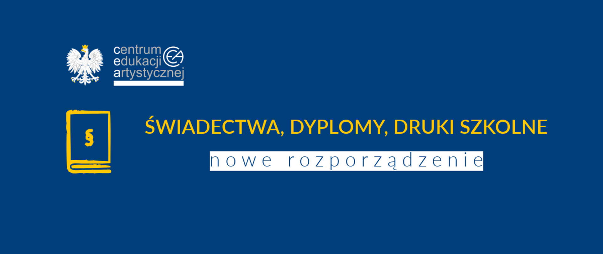 Grafika z tłem w kolorze niebieskim z logo CEA w lewym górnym rogu, pod którym znajduje się ikona książki ze znakiem paragrafu oraz tekstem na środku "Świadectwa, dyplomy, druki szkolne nowe rozporządzenie"