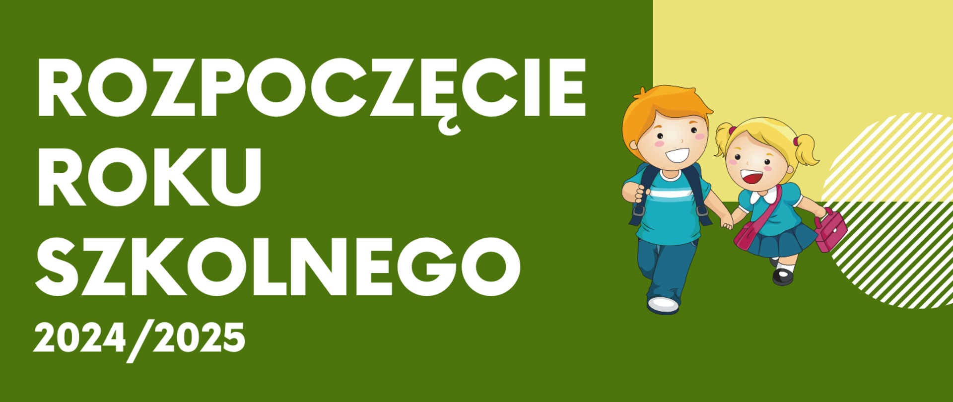 na zielonym tle napis wielkimi białymi literami informujący o rozpoczęciu roku szkolnego 2024/2025, z prawej strony przy krawędzi kolorowe elementy geometryczne oraz grafika przedstawiająca chłopca i dziewczynkę idących za rękę do szkoły.