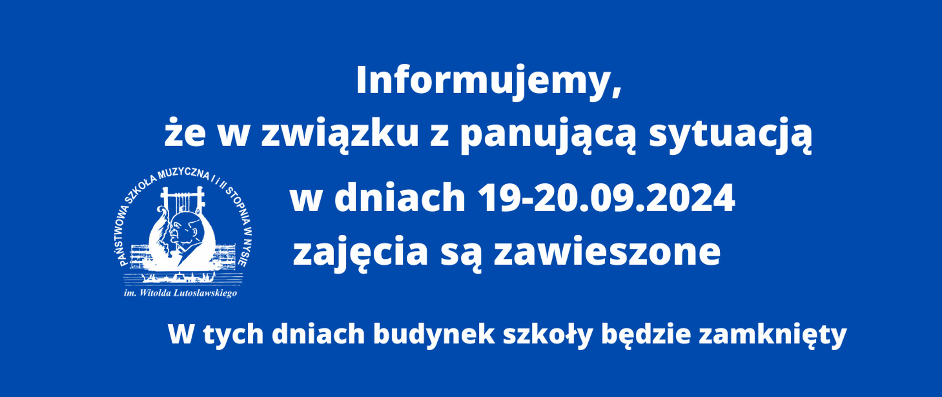 Granatowe tło. Z lewej strony logo szkoły według ustalonego znaku. Biały napis: Informujemy, że w związku z panującą sytuacją w dniach 19-20.09.2024 zajęcia są zawieszone. W tych dniach budynek szkoły będzie zamknięty. 